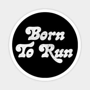 Baby We Were Born To Run Magnet